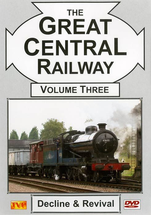 The Great Central Railway Volume 3 - Decline & Revival