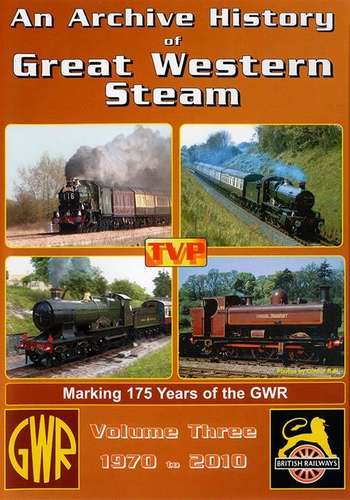 An Archive History of Great Western Steam Vol.3: 1970 to 2010
