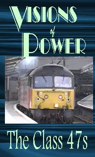 Visions of Power - The Class 47s