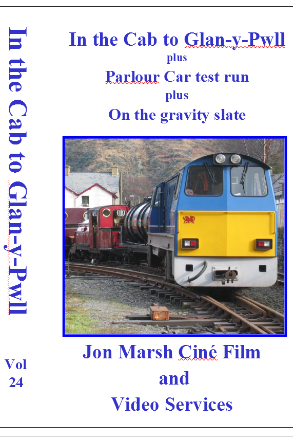 Vol. 24: In the Cab to Glan-y-Pwll plus Palour Car Test Run plus On the Gravity Slate