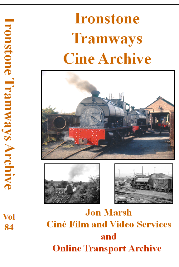 Vol. 84: Ironstone Tramways Cine Archive