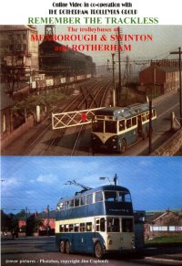 Remember The Trackless (Mexborough, Swinton & Rotherham Trolleybuses)