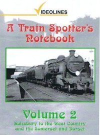 A Train Spotters Notebook Vol. 2: Salisbury to the West Country & The Somerset & Dorset